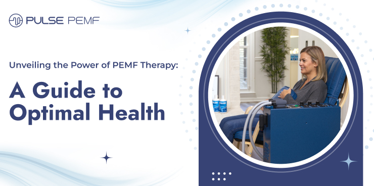 Unveiling The Power of PEMF Therapy: A Guide To Optimal Health - Pulse PEMF